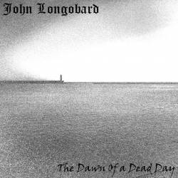 John Longobard : The Dawn of a Dead Day